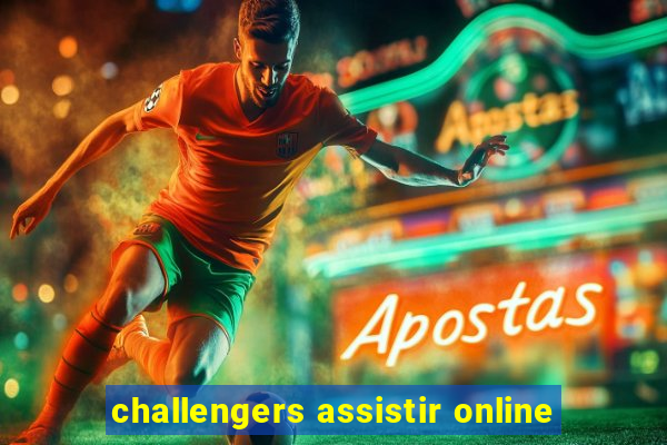 challengers assistir online